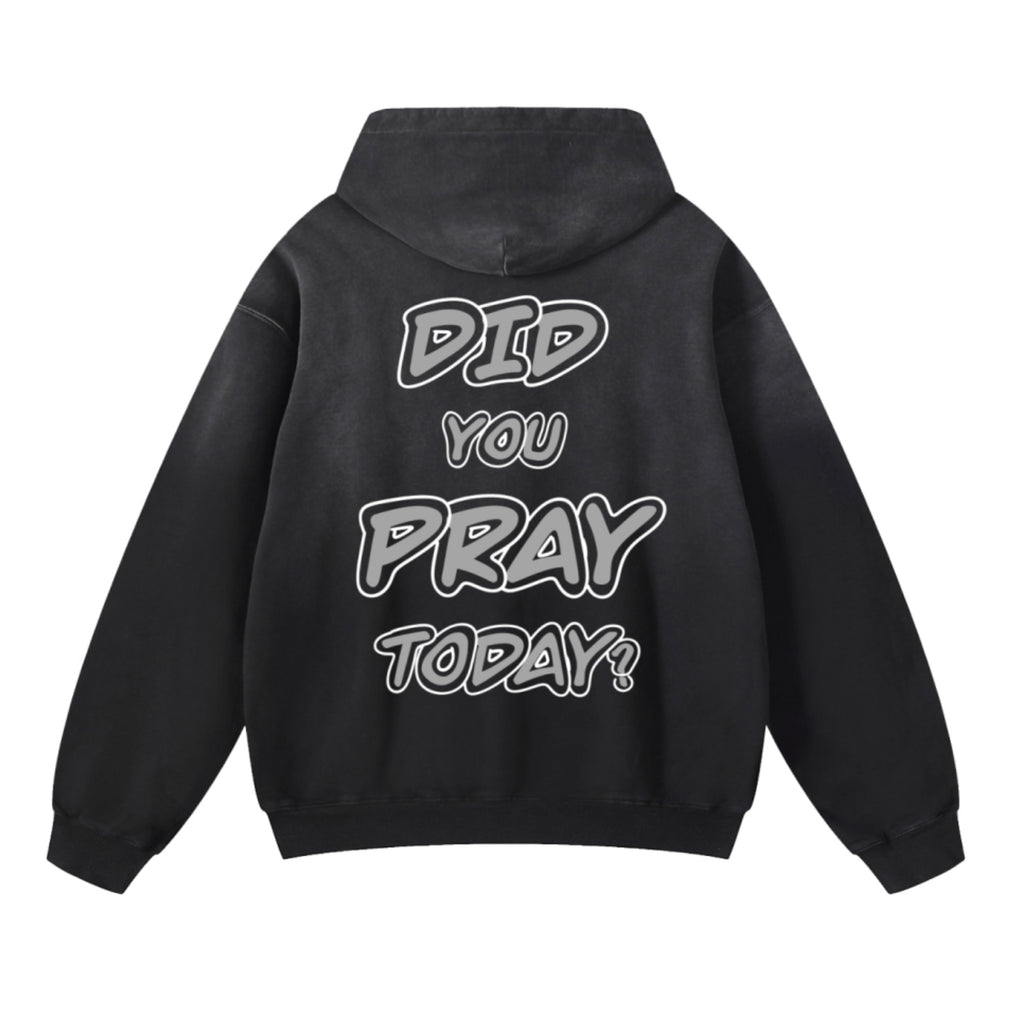 “DID YOU PRAY TODAY?” Hoodie