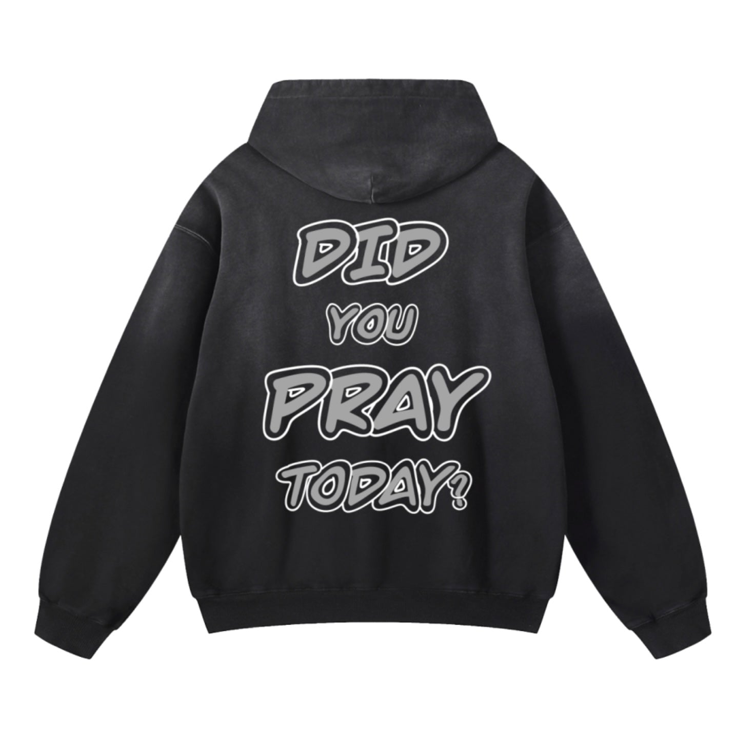 “DID YOU PRAY TODAY?” Hoodie