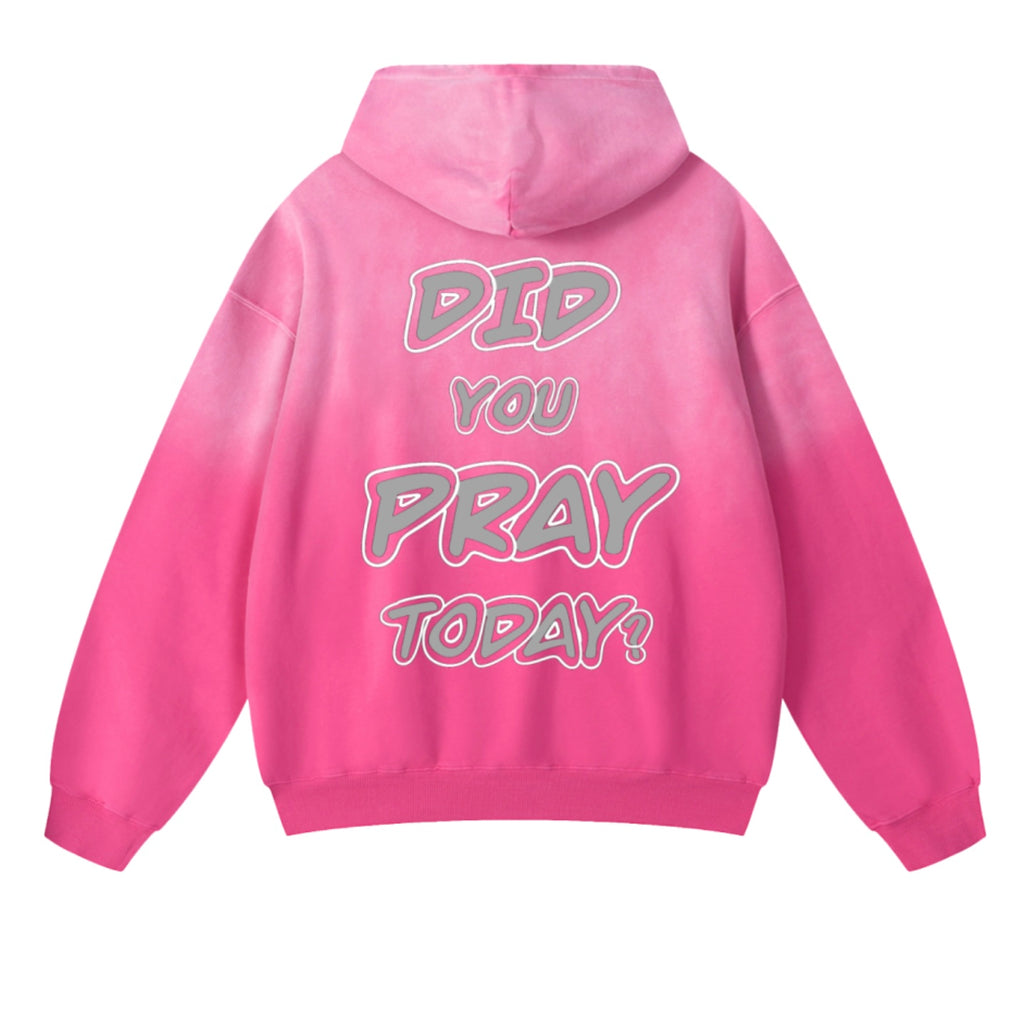 “DID YOU PRAY TODAY?” Hoodie
