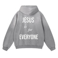 “JESUS IS FOR EVERYONE” Hoodie
