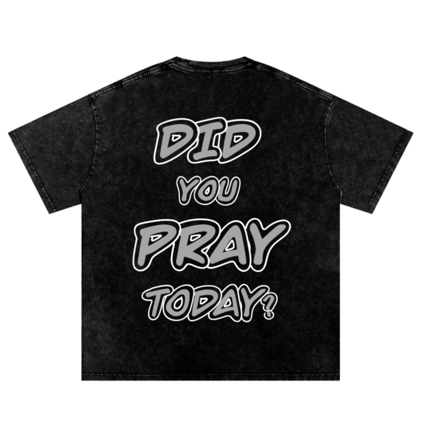 “DID YOU PRAY TODAY?” TEE