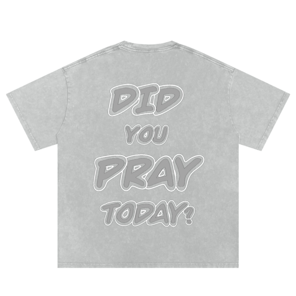 “DID YOU PRAY TODAY?” TEE