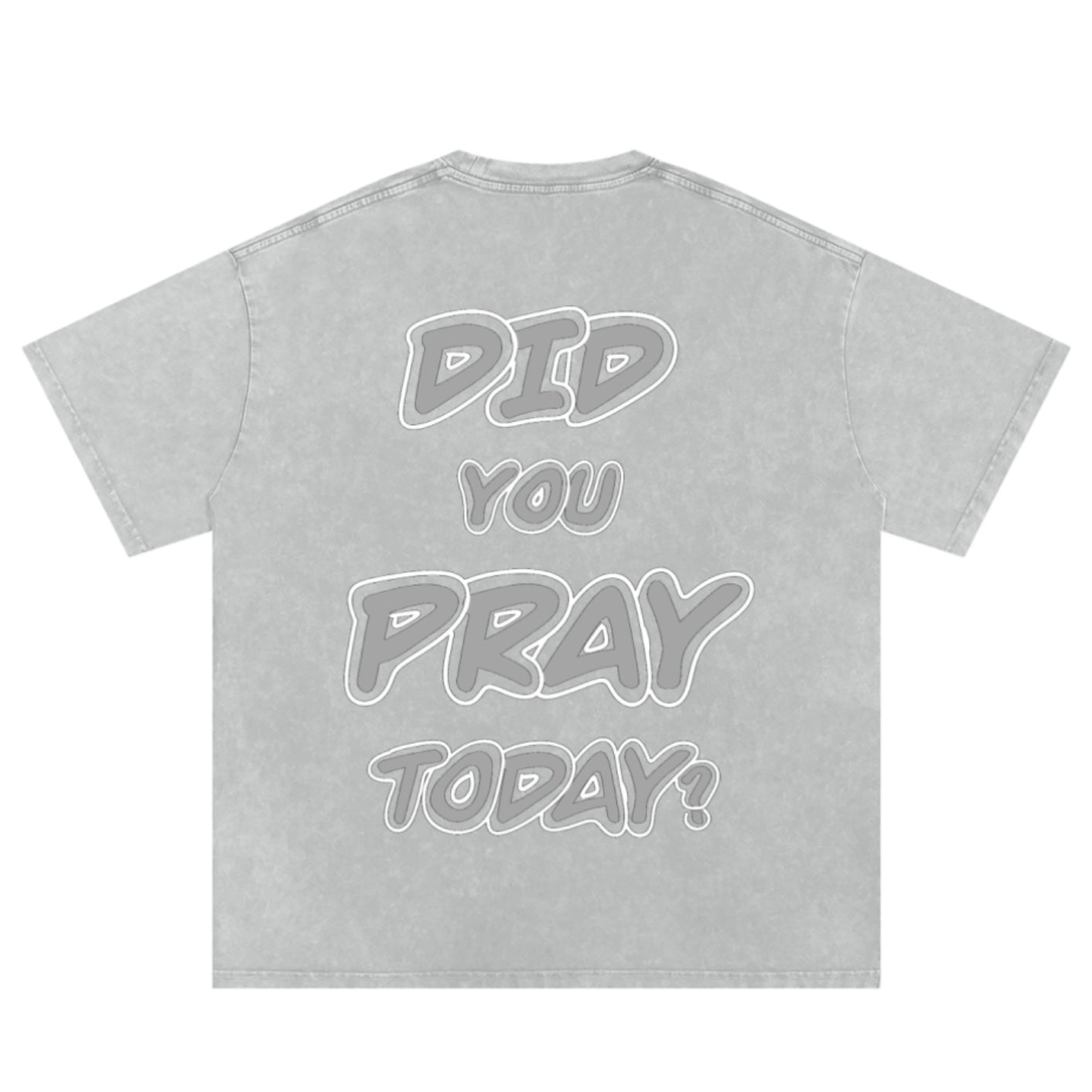 “DID YOU PRAY TODAY?” TEE