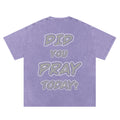 “DID YOU PRAY TODAY?” TEE